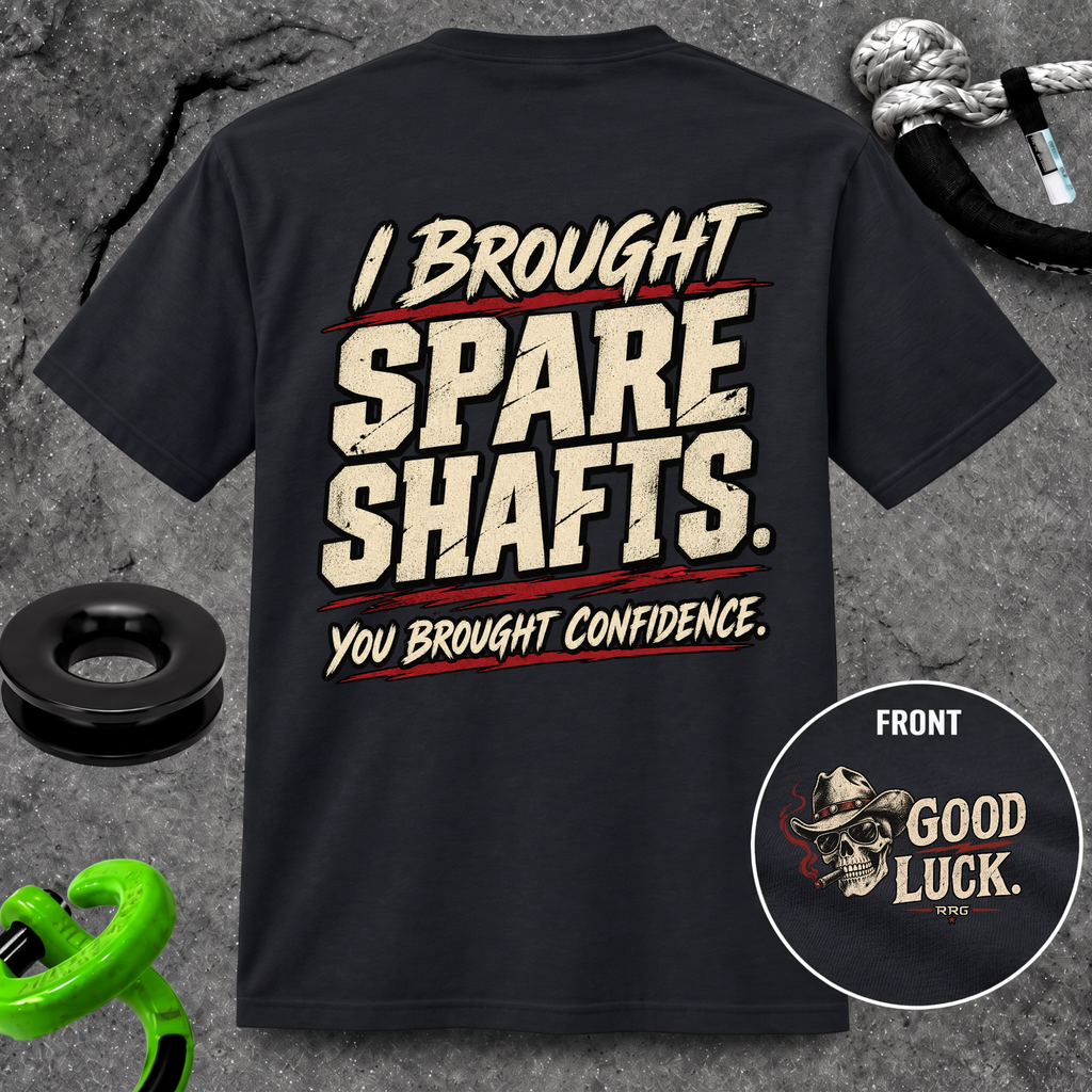 I Brought Spare Shafts. You Brought Confidence. T-shirt