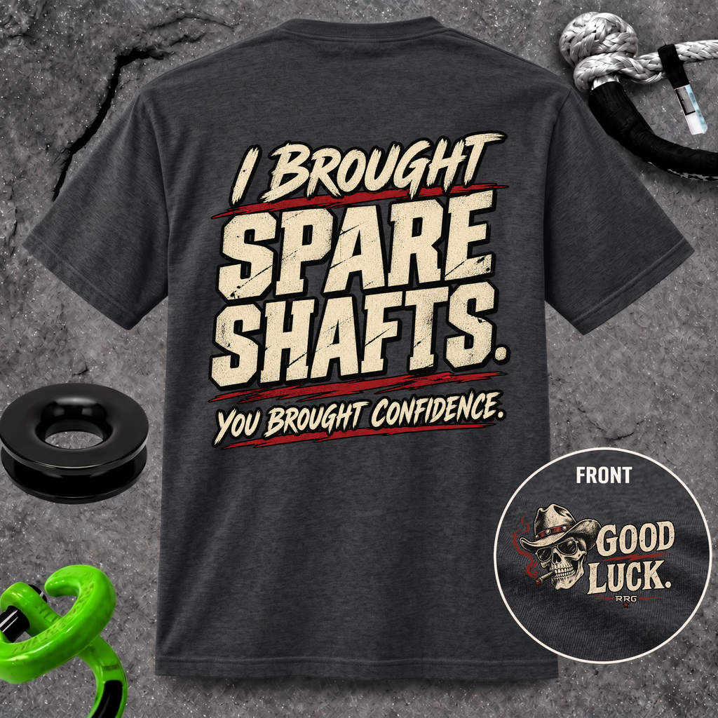 I Brought Spare Shafts. You Brought Confidence. T-shirt