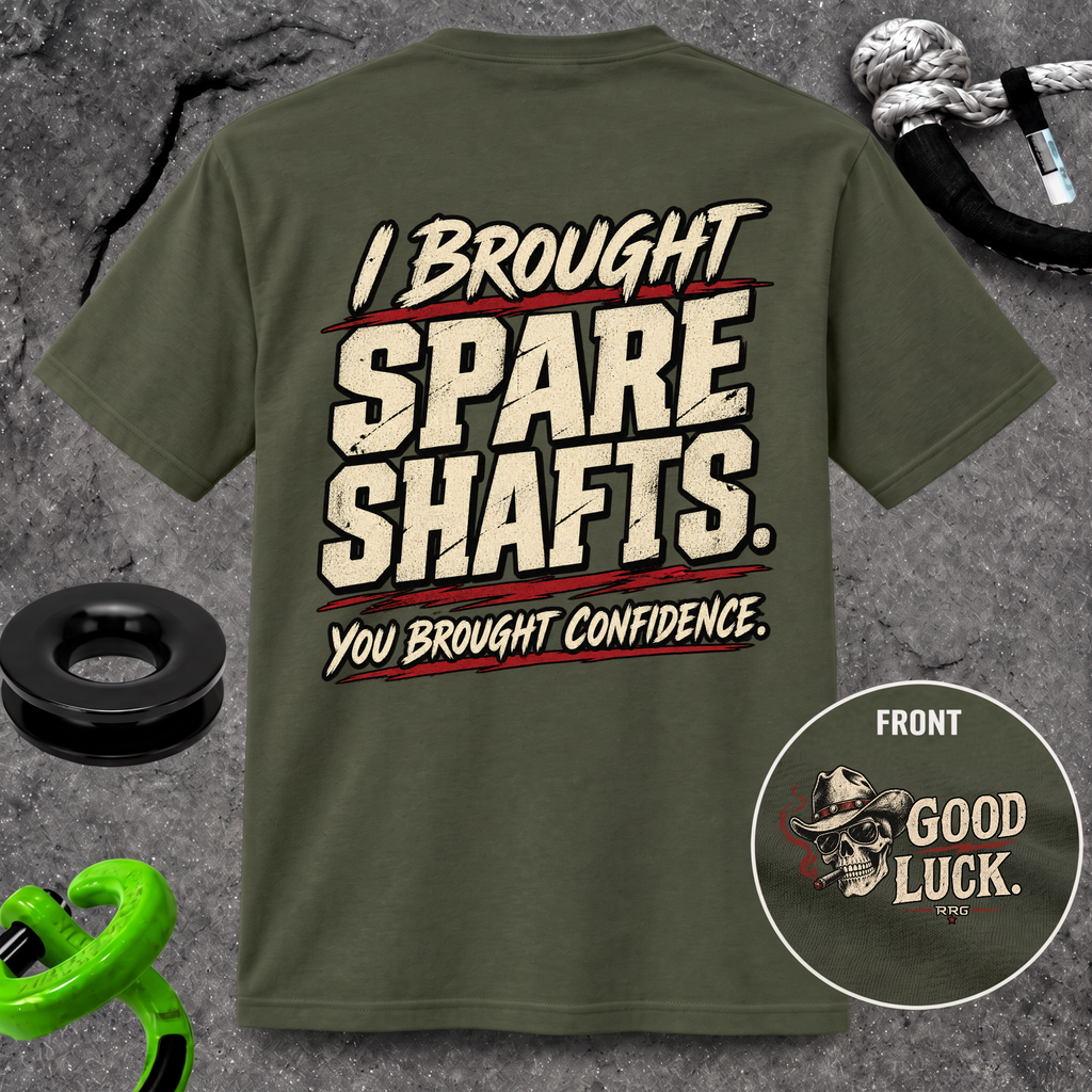 I Brought Spare Shafts. You Brought Confidence. T-shirt