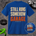 Still Runs Somehow — Garage Built T-Shirt