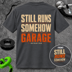 Still Runs Somehow — Garage Built T-Shirt