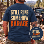 Still Runs Somehow — Garage Built T-Shirt