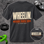 WHEELIN. BECAUSE PEOPLE SUCK. T-shirt