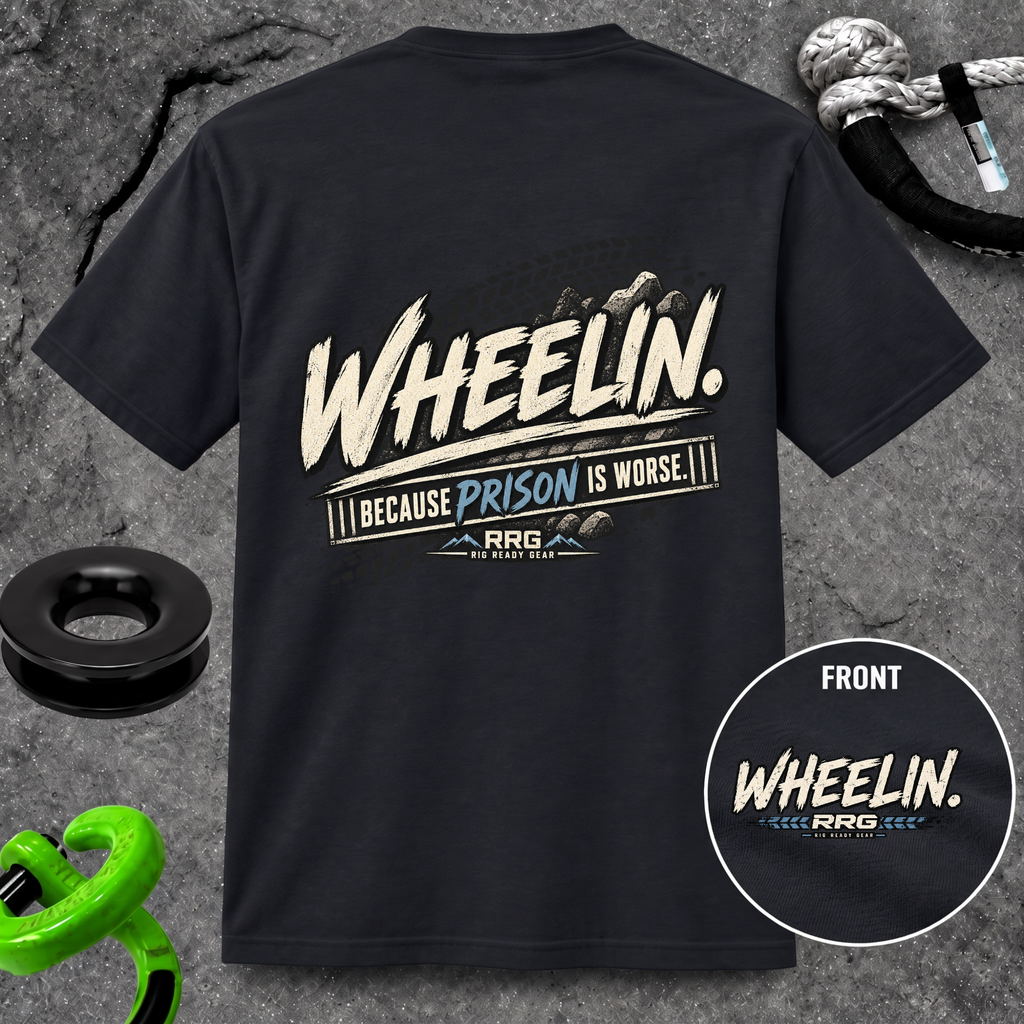WHEELIN. BECAUSE PRISON IS WORSE. T-shirt