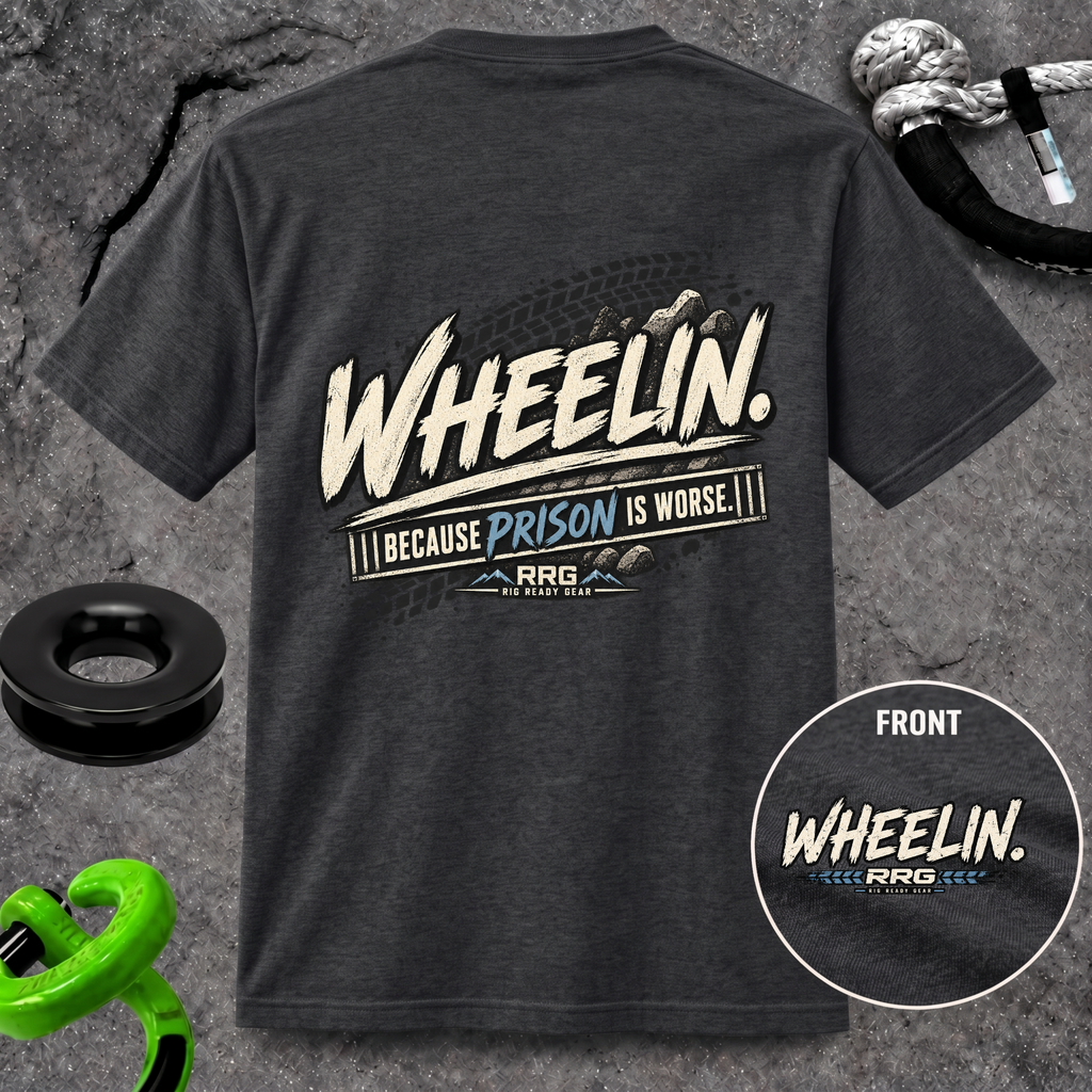 WHEELIN. BECAUSE PRISON IS WORSE. T-shirt