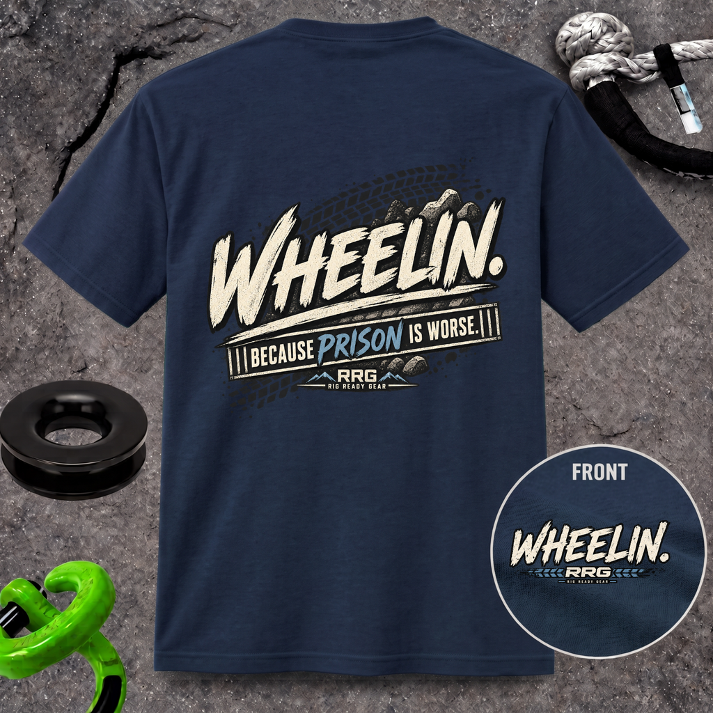 WHEELIN. BECAUSE PRISON IS WORSE. T-shirt