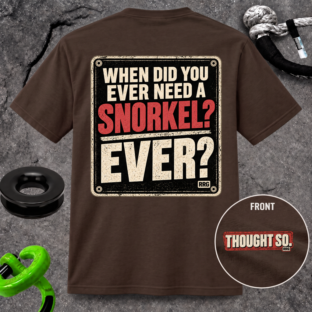When Did You Ever Need a Snorkel? — Thought So T-Shirt