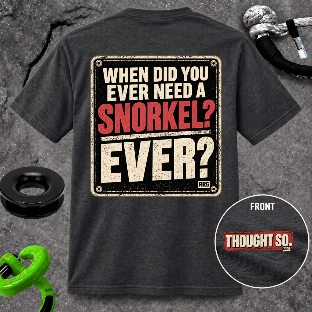 When Did You Ever Need a Snorkel? — Thought So T-Shirt